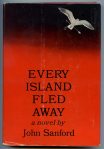 Every Island Fled Away by John Sanford